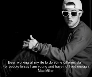 Mac miller, best, quotes, sayings, work, life, rapper, cool