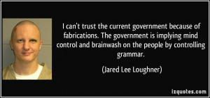 can't trust the current government because of fabrications. The ...