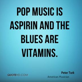 peter-tork-peter-tork-pop-music-is-aspirin-and-the-blues-are.jpg