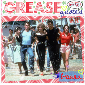 Grease Quotes