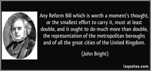Any Reform Bill which is worth a moment's thought, or the smallest ...