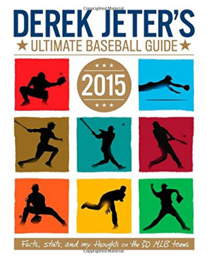Derek Jeter's Ultimate Baseball Guide 2015 (Jeter Publishing)