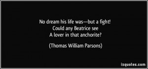 ... any Beatrice see A lover in that anchorite? - Thomas William Parsons