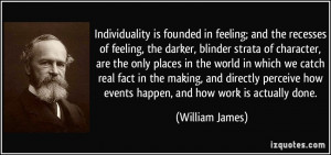 Individuality is founded in feeling; and the recesses of feeling, the ...