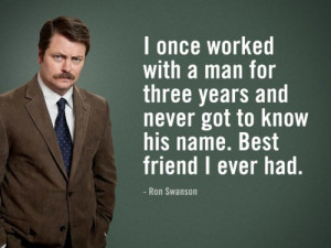 Ron Swanson says ‘I once worked with a man for three years and never ...