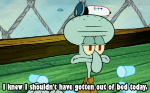 spongebob #squidward quotes #i hate mornings #bad day #funny