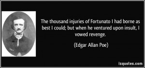The thousand injuries of Fortunato I had borne as best I could; but ...
