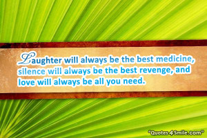 ... will always be the best revenge, and love will always be all you need