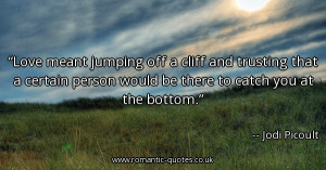 love-meant-jumping-off-a-cliff-and-trusting-that-a-certain-person ...