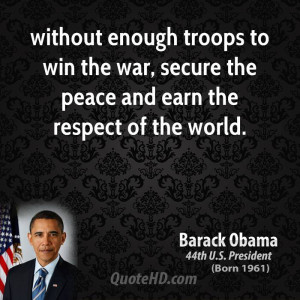 ... to win the war, secure the peace and earn the respect of the world