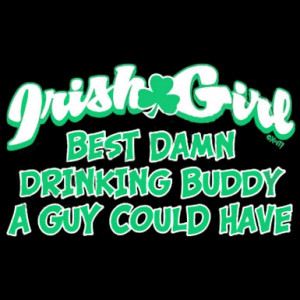 irish girl best damn drinking buddy t shirt $ 18