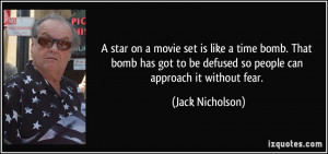 star on a movie set is like a time bomb. That bomb has got to be ...