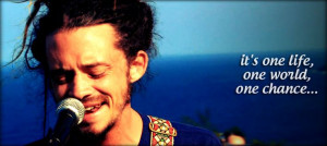 it's one life, one world, one chance...and i don't wanna wait