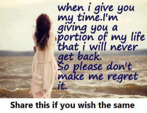 ... My Life That I Will Never Get Back So Please Don’t Make Me Regret It