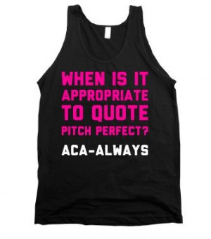 When To Quote Pitch Perfect - Text First - Skreened T-shirts, Organic ...