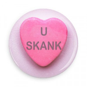 skank valentines day love candy heart funny sayings hilarious