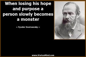 ... slowly becomes a monster - Fyodor Dostoevsky Quotes - StatusMind.com