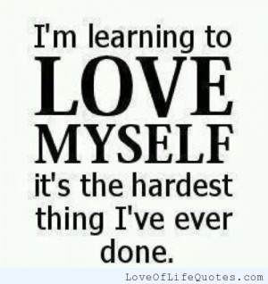 Loving Myself Quotes I'm learning to love myself