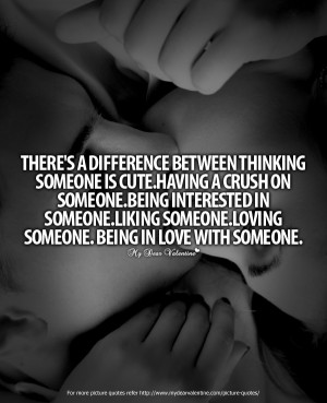 ... Being Interested In Someone. Liking Someone. Loving Someone. Being In