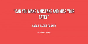 quote-Sarah-Jessica-Parker-can-you-make-a-mistake-and-miss-97388.png