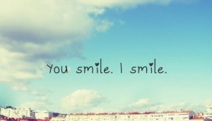 You smile i smile quote