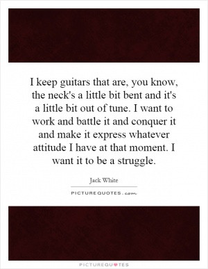 keep guitars that are, you know, the neck's a little bit bent and it ...