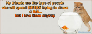quotes-funny-friends-cat-kitten-fish-animal-friendship-stupid-facebook ...