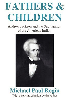 ... Andrew Jackson and the Subjugation of the American Indian” as Want