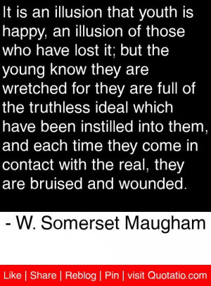 ... are bruised and wounded. - W. Somerset Maugham #quotes #quotations
