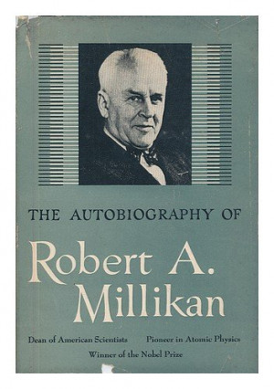 The autobiography of Robert A. Millikan