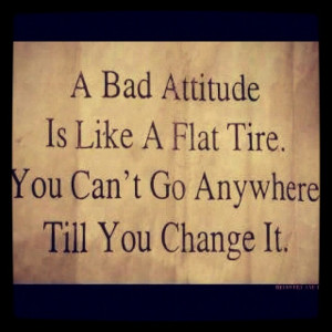 Bad Attitude... Change It!