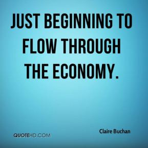 Claire Buchan - just beginning to flow through the economy.