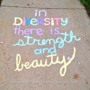 In diversity, there is strength and beauty.