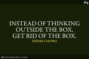 Instead of thinking outside the box, get rid of the box.