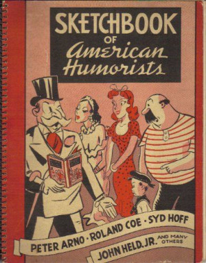 Peter Arno, Roland Coe, Syd Hoff, John Held Jr. Sketchbook of American ...