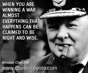 War quotes - When you are winning a war almost everything that happens ...
