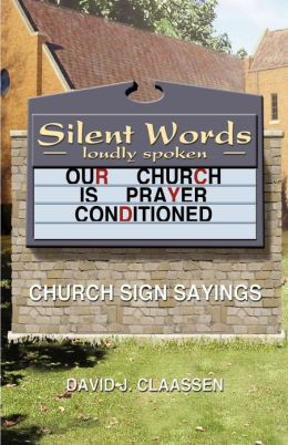 Silent Words Loudly Spoken: Church Sign Sayings