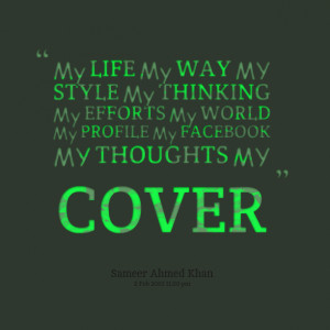 Quotes Picture: my life my way my style my thinking my efforts my ...