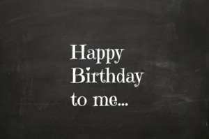 Happy Birthday To Me Picture Quotes Happy birthday to me!