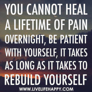 ... with yourself, it takes as long as it takes to rebuild yourself