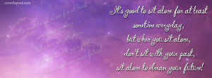 Its Good To Sit Alone For Awhile Facebook Cover Layout