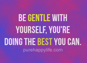 Motivational Quote: Be gentle with yourself, you’re doing the best ...