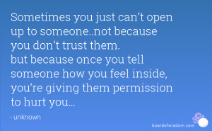 Sometimes you just can’t open up to someone..not because you don’t ...