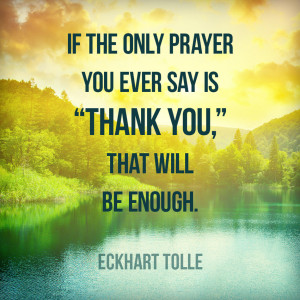 thank you quotes if the only prayer you say in your life is thank
