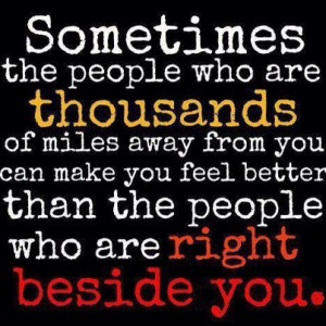... You Feel Better Than the People Who Are Right Beside You ~ Life Quote