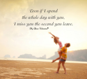 Friendship quote - I miss you the second you leave.