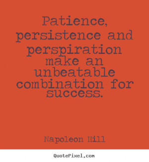 Quote about success - Patience, persistence and perspiration make an ...