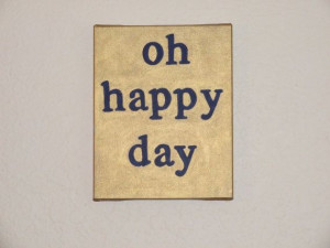 Hand painted 8x10 Oh Happy Day on a wrap canvas by MerewilDesigns, $20 ...