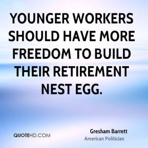 Gresham Barrett - Younger workers should have more freedom to build ...