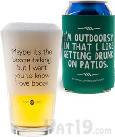 ... drinking quotes printed on pint glasses and can koozies more glasses